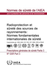Radioprotection et s?reté des sources de rayonnements : Normes fondamentales internationales de s?reté