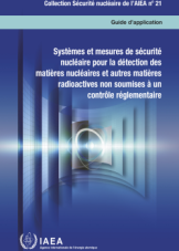 Systèmes et mesures de sécurité nucléaire pour la détection des matières nucléaires et autres matières radioactives non soumises à un contr?le réglementaire