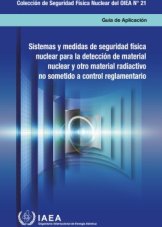 Sistemas y medidas de seguridad física nuclear para la detección de material nuclear y otro material radiactivo no sometido a control reglamentario