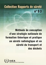 Méthode de conception d’une stratégie nationale de formation théorique et pratique en s?reté radiologique et en s?reté du transport et des déchets
