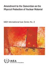 Amendment to the Convention on the Physical Protection of Nuclear Material