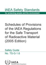 Schedules of Provisions of the IAEA Regulations for the Safe Transport of Radioactive Material 
(2005 Edition)