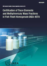 Certification of Trace Elements and Methylmercury Mass Fractions in Fish Flesh Homogenate IAEA-407A