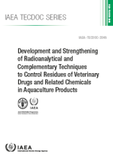 Development and Strengthening of Radioanalytical and Complementary Techniques to Control Residues of Veterinary Drugs and Related Chemicals in Aquaculture Products