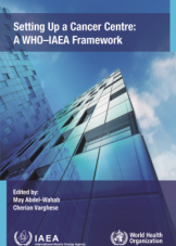 Setting Up a Cancer Centre: A WHO–IAEA Framework