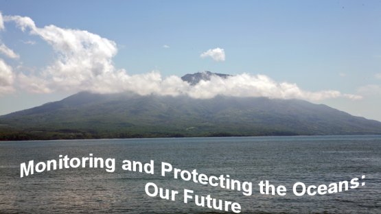 Monitoring and Protecting the Oceans: Our Future